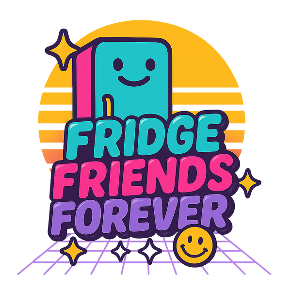 FRIDGE FRIENDS FOREVER